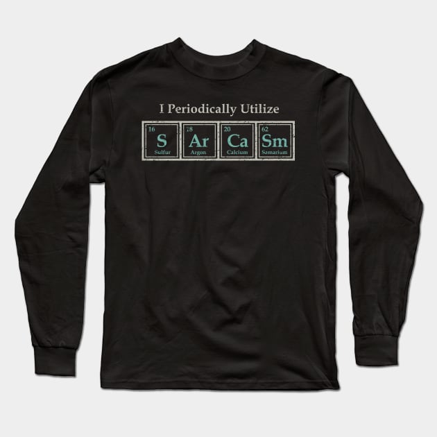 I Periodically Utilize Sarcasm Long Sleeve T-Shirt by kg07_shirts